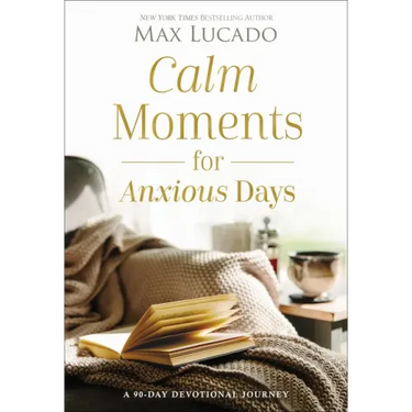 Calm Moments for Anxious Days: A 90-Day Devotional Journey (90 Daily Devotions, with Journal Prompts, to Promote Wellness and Peace and Decrease Worry