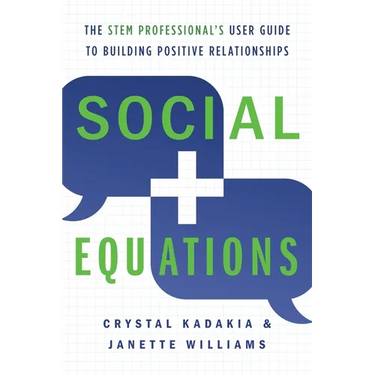Social Equations: The STEM Professional's User Guide to Building Positive Relationships