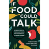 If Food Could Talk: Stories from 13 Precious Foods Endangered by Climate Change