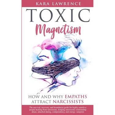 Toxic Magnetism: How and why EMPATHS attract NARCISSISTS