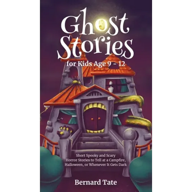 Ghost Stories for Kids Age 9 - 12