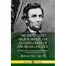 The Suppressed Truth About the Assassination of Abraham Lincoln: The Religious Conspiracy Surrounding the President's Murder