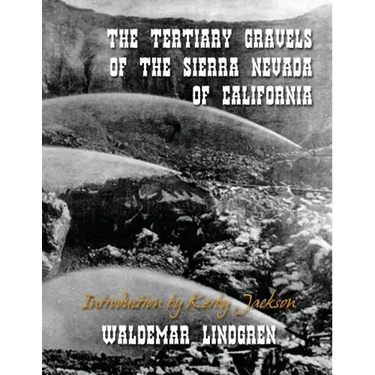 The Tertiary Gravels of the Sierra Nevada of California