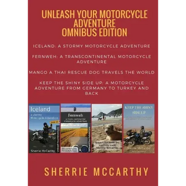 Unleash Your Motorcycle Adventure: Volumes 1 - 4 Collection: Iceland a Stormy Motorcycle Adventure, Fernweh: Transcontinental Motorcycle Adventure, Ma