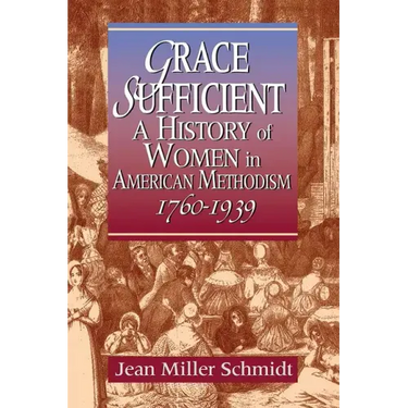 Grace Sufficient: A History of Women in American Methodism 1760-1968