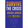 Survive the crisis!: 2022-2023 Investing: Profitable, Inflation-proof strategies for beginners to Invest in, and Trade with Cryptocurrencie