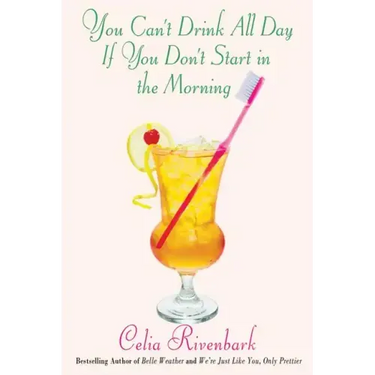 You Can't Drink All Day If You Don't Start in the Morning