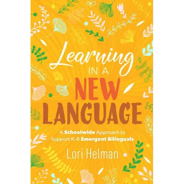 Learning in a New Language: A Schoolwide Approach to Support K-8 Emergent Bilinguals