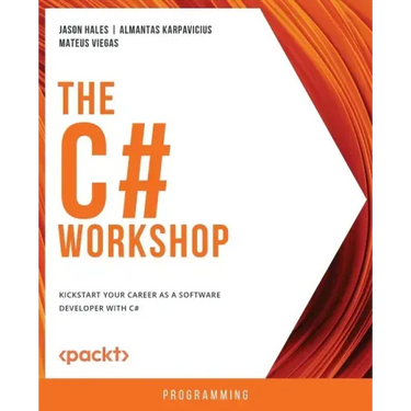 The C# Workshop: Kickstart your career as a software developer with C#