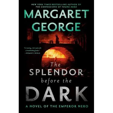 The Splendor Before the Dark: A Novel of the Emperor Nero