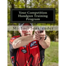 Your Competition Handgun Training Program: A Complete Training Program Designed for the Practical Shooter.