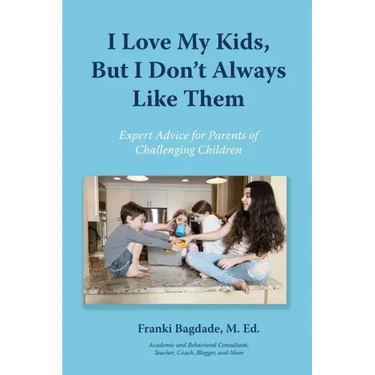 I Love My Kids, But I Don't Always Like Them