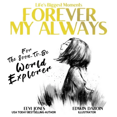 Forever My Always: For The Soon To Be World Explorer