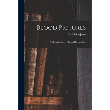 Blood Pictures: an Introduction to Clinical Haematology