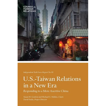 U.S.-Taiwan Relations in a New Era: Responding to a More Assertive China