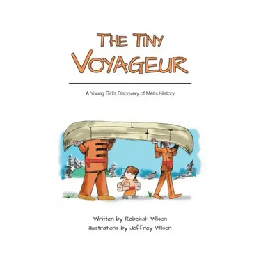 The Tiny Voyageur: A Young Girl's Discovery of Métis History