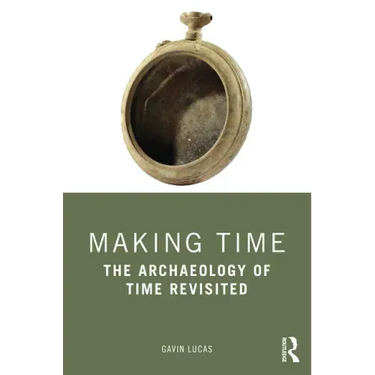 Making Time: The Archaeology of Time Revisited