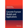 Concrete Fracture Models and Applications