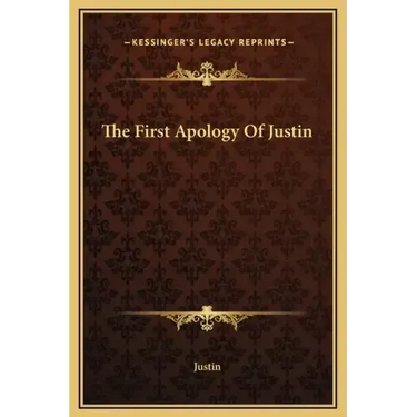The First Apology of Justin