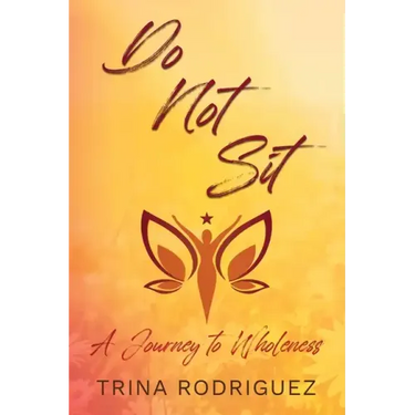 Do Not Sit: A Journey to Wholeness
