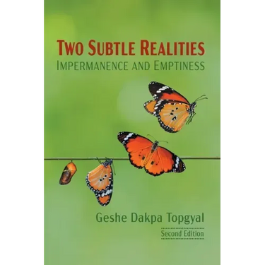 Two Subtle Realities: Impermanence and Emptiness