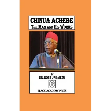 Chinua Achebe: The Man and His Works