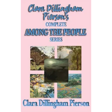 Clara Dillingham Pierson's Complete Among the People Series