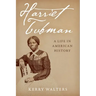 Harriet Tubman: A Life in American History