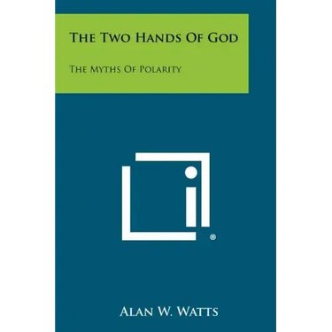 The Two Hands Of God: The Myths Of Polarity