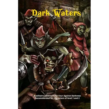 Dark Waters: A solitaire adventure for Four Against Darkness Recommended for characters of level 1 and 2