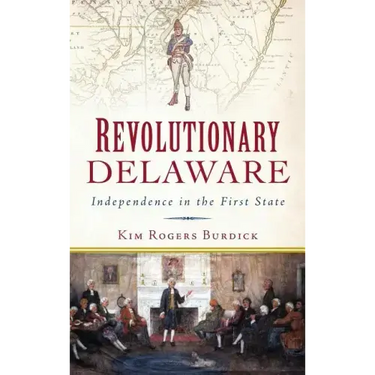 Revolutionary Delaware: Independence in the First State