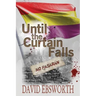 Until the Curtain Falls