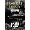 Frontier Legacy: History of the Olympic National Forest 1897 to 1960