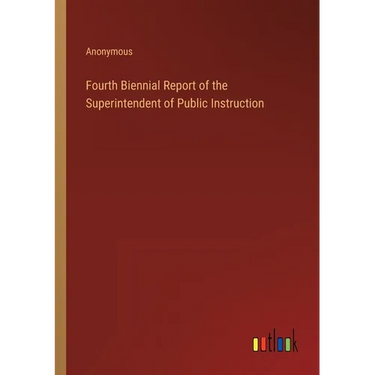Fourth Biennial Report of the Superintendent of Public Instruction