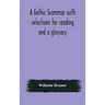 A Gothic Grammar With Selections For Reading And A Glossary
