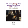 Life Journey Through Three Regimes, Two Countries and Two Systems