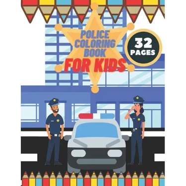 Police Coloring Book For Kids: Toddlers, Boys, Girls, Illustrations With Officers, Cars, Helicopter, buildings And More
