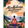 Mindfulness Word Search Book for Adults: Large Print Word Search Puzzle Book for Women