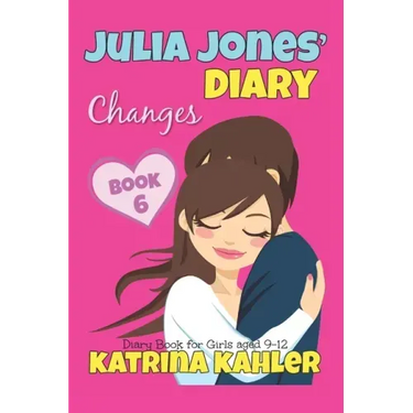 JULIA JONES' DIARY - Changes - Book 6 (Diary Book for Girls aged 9 - 12)