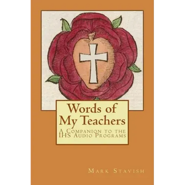 Words of My Teachers - A Companion to the IHS Audio Programs