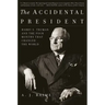 The Accidental President: Harry S. Truman and the Four Months That Changed the World