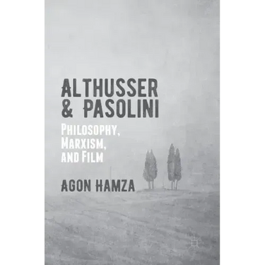 Althusser and Pasolini: Philosophy, Marxism, and Film