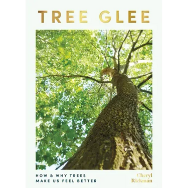 Tree Glee: How and Why Trees Make Us Feel Better