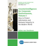 Counterintelligence for Corporate Environments, Volume I: How to Protect Information and Business Integrity in the Modern World