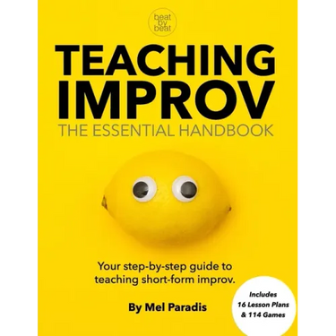 Teaching Improv: The Essential Handbook: Your step-by-step guide to teaching short form improv.