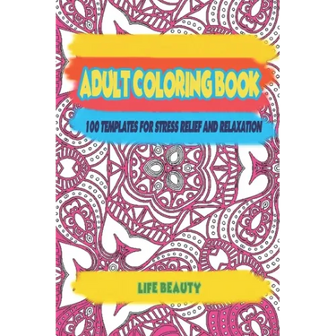 Adult Coloring book: 100 templates for stress relief and relaxation