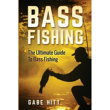 Bass Fishing: The Ultimate Guide To Bass Fishing