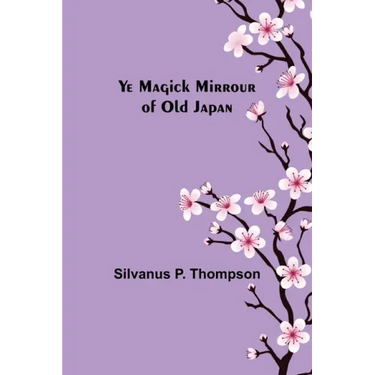 Ye Magick Mirrour of Old Japan