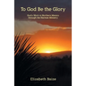 To God Be the Glory: God's Work in Northern Mexico through the Harman Ministry