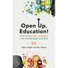 Open Up, Education!: How Open Way Learning Can Transform Schools